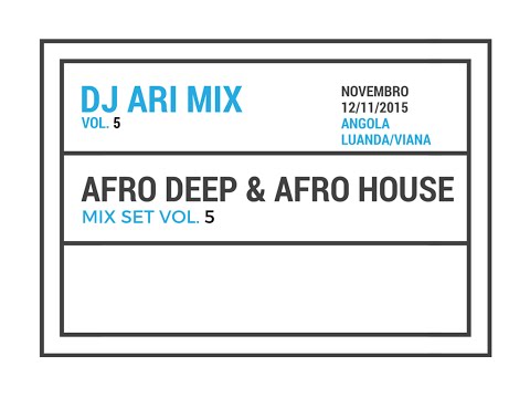 Afro Deep & Afro House Mix Set vol.5 (Dj Ari Mix) Youtube