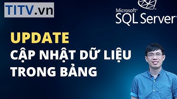 Học SQL Server - Bài 41. Câu lệnh UPDATE cập nhật dữ liệu