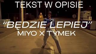 Video thumbnail of "[TEKST] MIYO ft. Tymek - Będzie lepiej + TEKST"