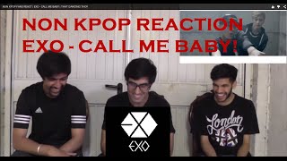 NON KPOP FANS REACT | EXO - CALL ME BABY | THAT DANCING THO!!