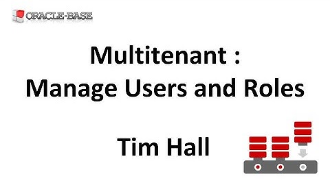 Multitenant : Manage Users and Roles for Container Databases (CDBs) and Pluggable Databases (PDBs)