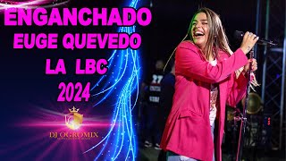 ENGANCHADO EUGENIA QUEVEDO LA LBC 2024  DJ OGROMIX