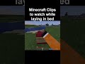 Minecraft Clips to watch while laying in bed