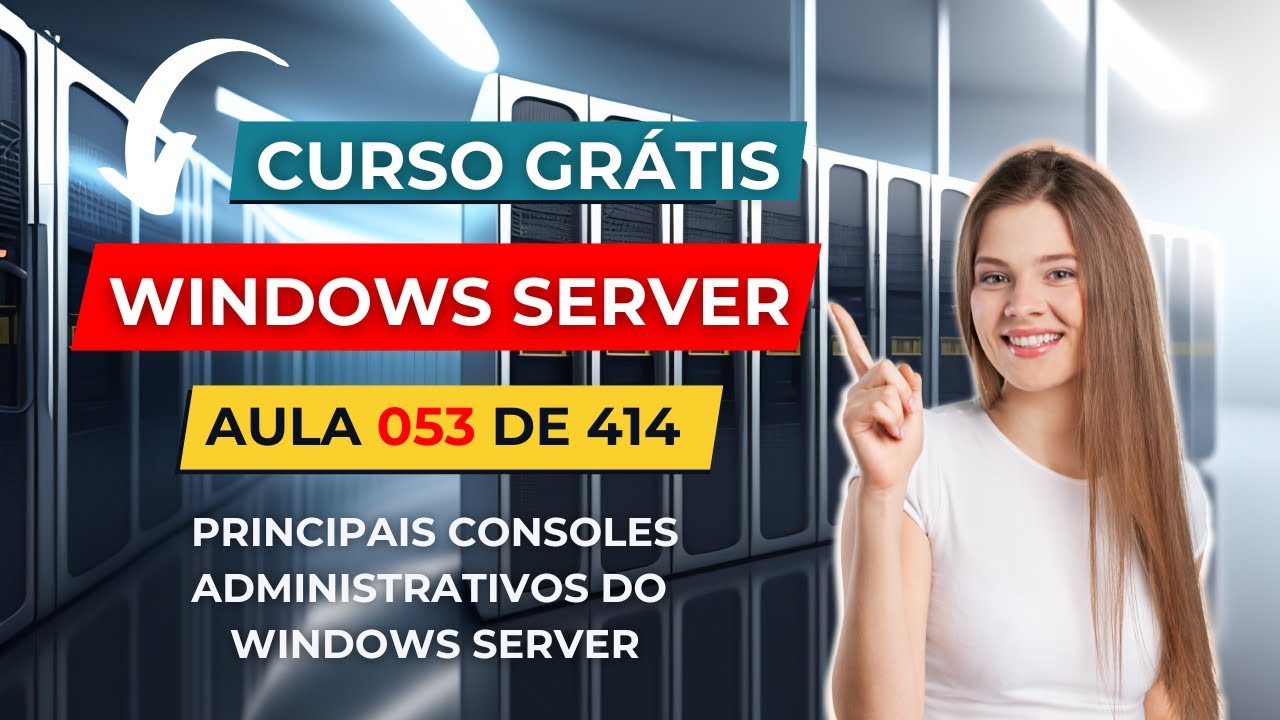 Curso Gratuito de Windows Server - Aula 53 de 414 - Principais Consoles Administrativos Visão Geral