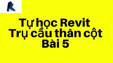 Tự Học Revit - Trụ Cầu Thân Cột - Bài 5