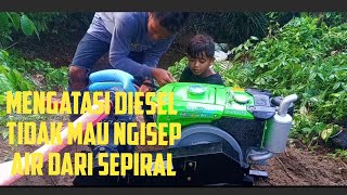 Mengatasi Diesel Tidak Mau Ngisab Air.