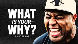 WHAT IS YOUR WHY?  Best Motivational Speech Video (Featuring Eric Thomas)