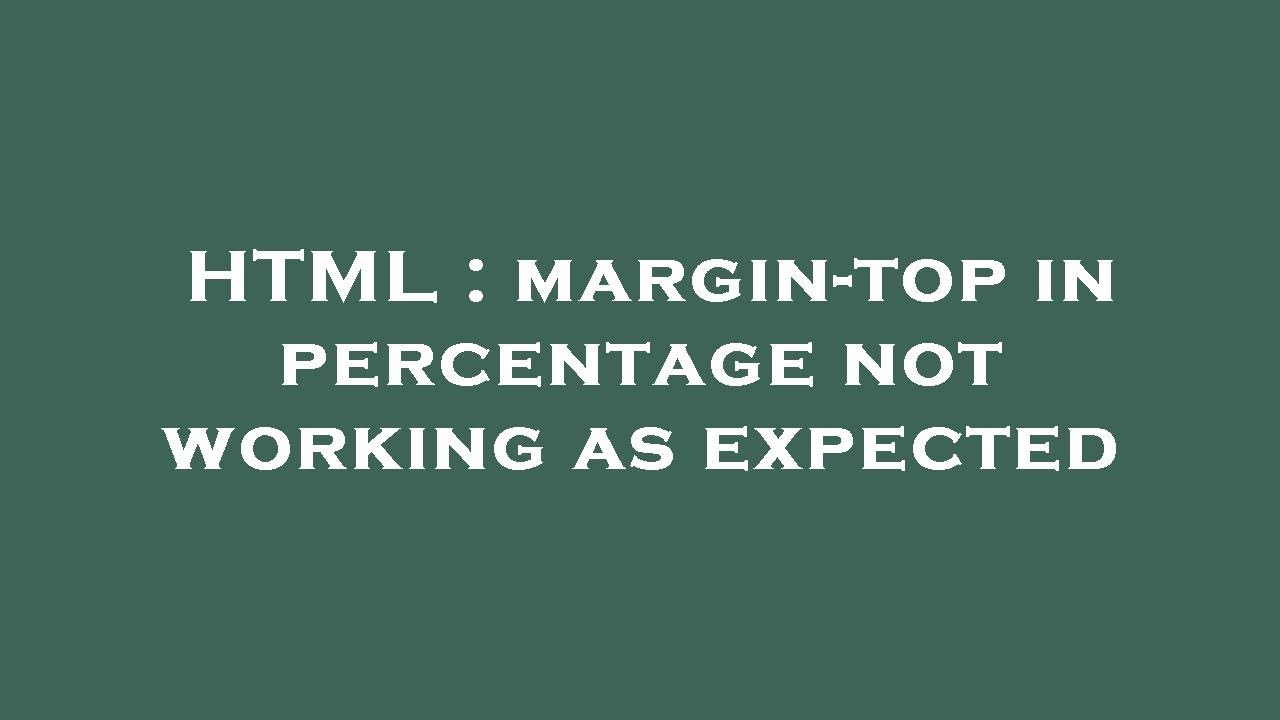HTML Margin top In Percentage Not Working As Expected YouTube