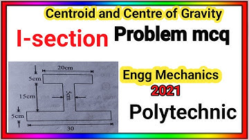 I- Section tutorial problem engineering Mechanics, centroid and Centre of Gravity problem mcq