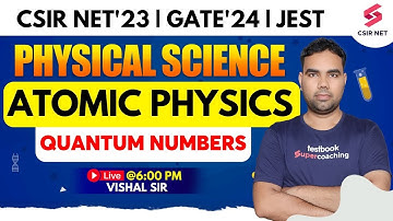 Atomic Physics | Quantum Numbers | CSIR NET