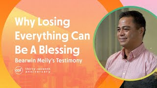 Why Losing Everything Can Be A Blessing | Bearwin Meily's Testimony