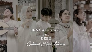 INNA ALL STARS feat MUSTAFA DEBU - SELAMAT HARI LEBARAN