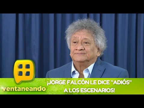 ¡Jorge Falcón pronto dirá "Adiós" a los escenarios! | Programa del 4 de mayo del 2022 | Ventaneando