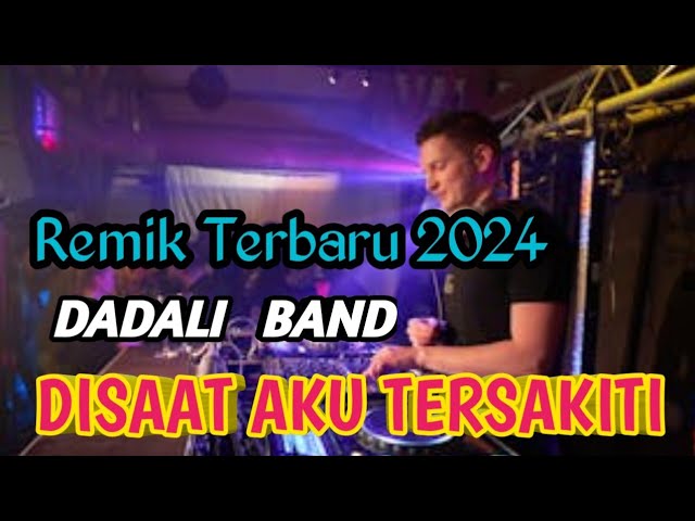 DJ DADALI BAND - DISAAT AKU TERSAKITI (REMIX FULL BASS TERBARU 2024 class=