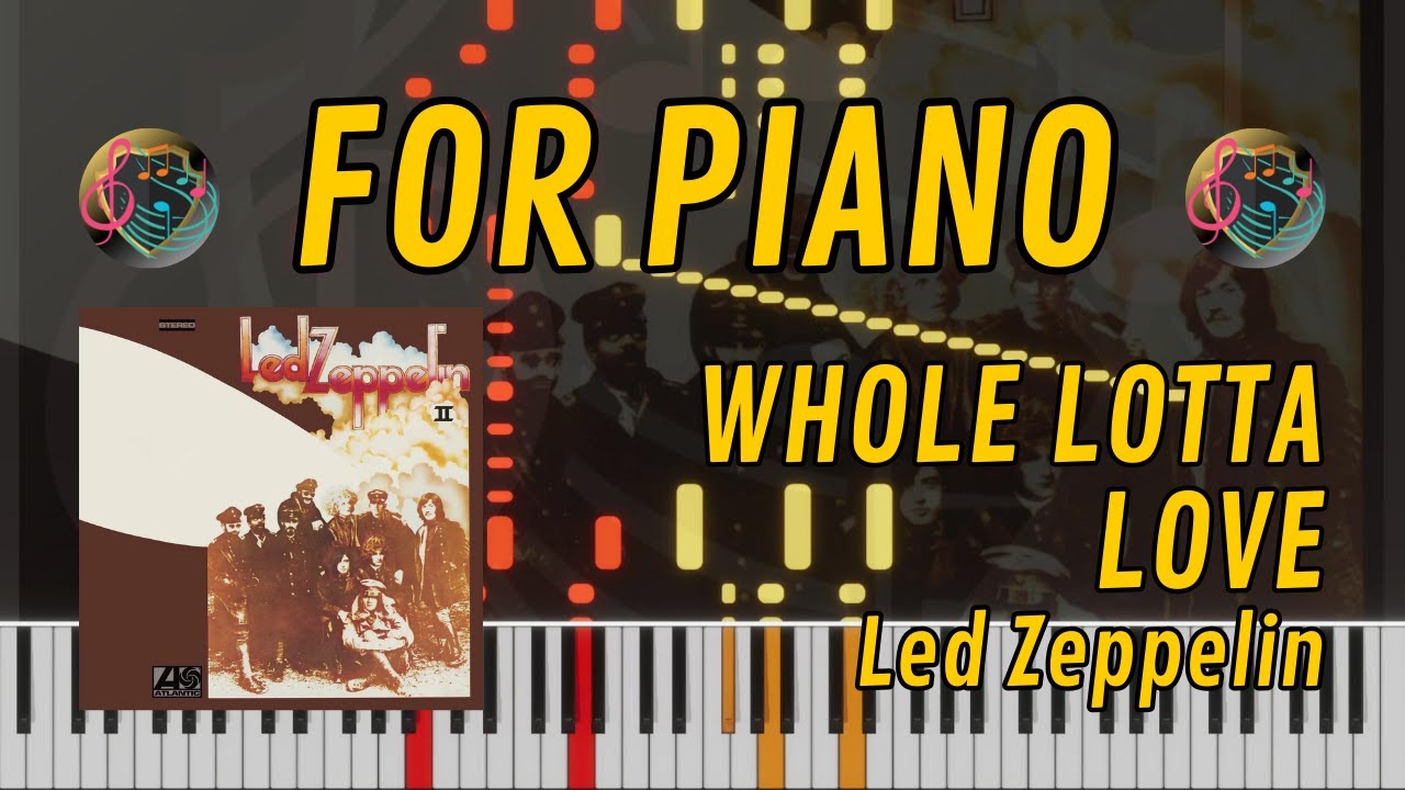 WHOLE LOTTA LOVE (Led Zeppelin) - PIANO Tutorial/Arrangement