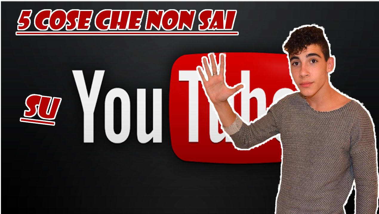 5 COSE CHE NON SAI SU YOUTUBE!!! - YouTube