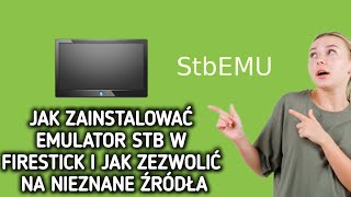 Jak zainstalować emulator STB w FireStick / Jak zezwolić na nieznane źródła
