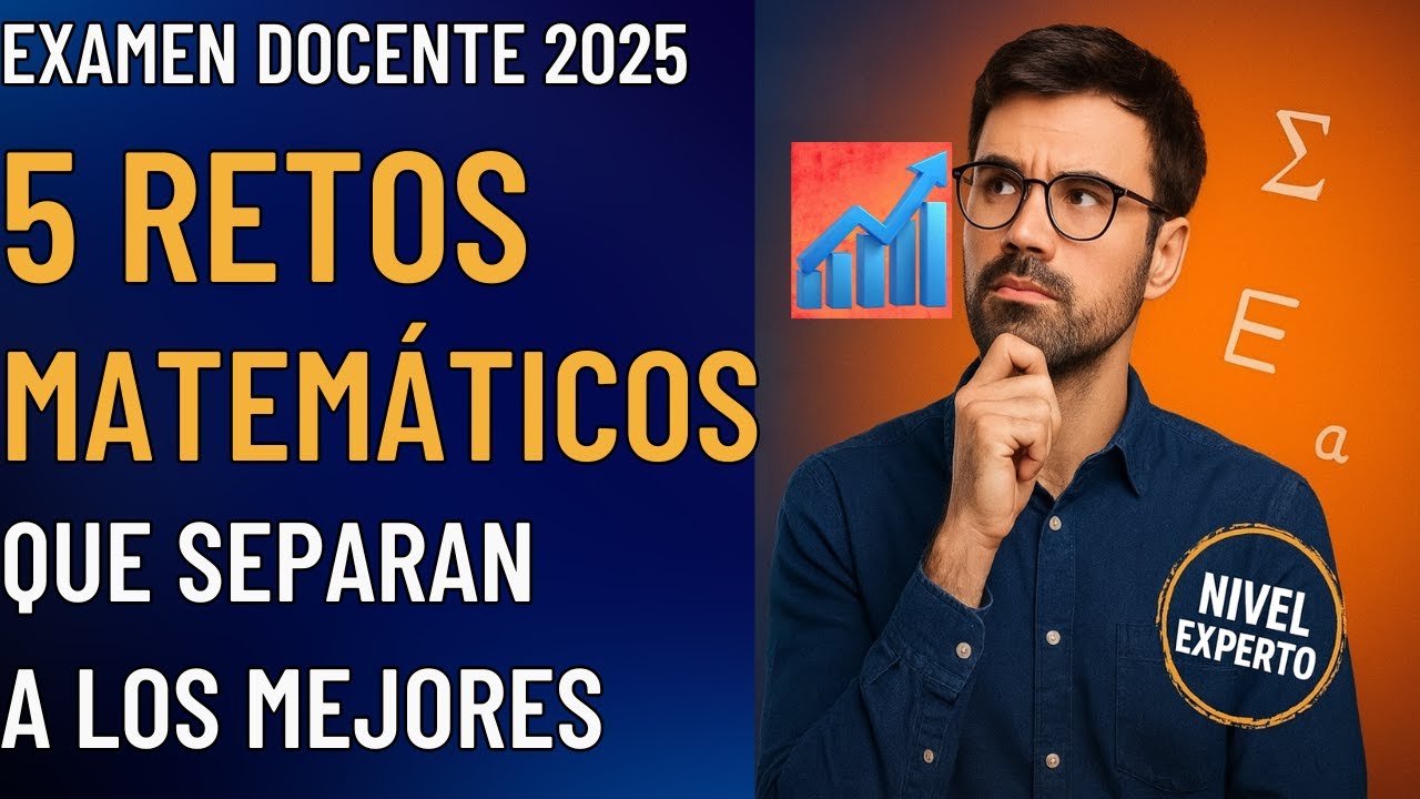 Examen Docente 2025: 5 Retos Matemáticos que Separan a los Mejores