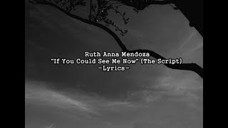 Video thumbnail of "If You Could See Me Now (The Script)   Lyrics//  Ruth Anna Mendoza"