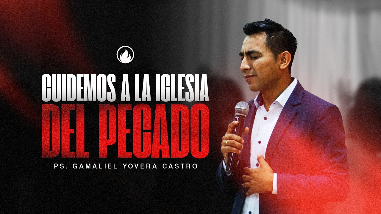 Cuidemos A La Iglesia Del Pecado | Pastor Gamaliel Yovera Castro | CLM Puente Piedra