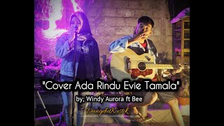 Cover akustik ada rindu - Evie Tamala (by Windy Aurora \u0026 mas bee)