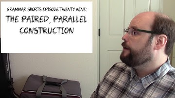 Grammar Shorts: The Paired, Parallel Construction