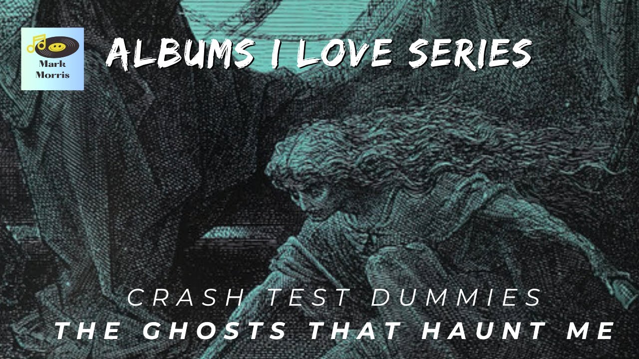 Albums I Love Series The Ghosts that Haunt Me Crash Test Dummies