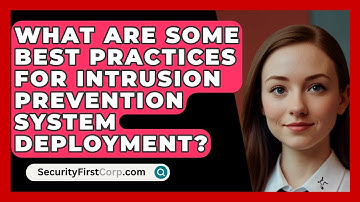 What Are Some Best Practices For Intrusion Prevention System Deployment? - SecurityFirstCorp.com