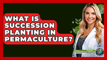 What Is Succession Planting In Permaculture? - Earth Science Answers