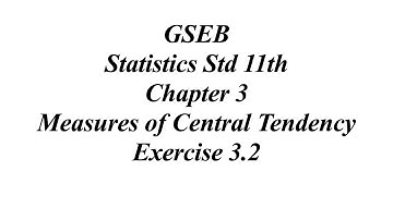 GSEB Statistics Std 11th Ch 3 Measures of Central Tendency Exercise 3.2 Solutions