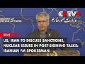 US, Iran to Discuss Sanctions, Nuclear Issues in Post-signing Talks: Iranian FM Spokesman