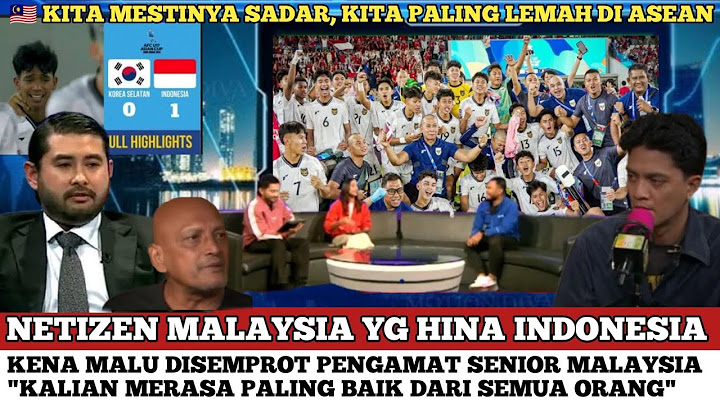 MALUNYA LUAR BIASA!! NETIZEN MALAYSIA YG HINA INDONESIA KENA SEMPROT PENGAMAT BOLA SENIOR MALAYSIA