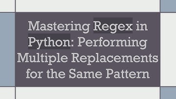 Mastering Regex in Python: Performing Multiple Replacements for the Same Pattern