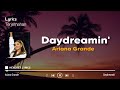 Daydreamin&#39; - Ariana Grande (Speed Up) I&#39;ve never seen a man with so much dimension Lirik Terjemahan