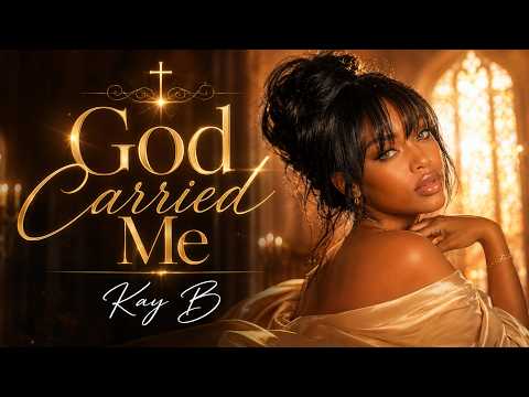 Kay B - God Carried Me | R&B Gospel Testimony Song