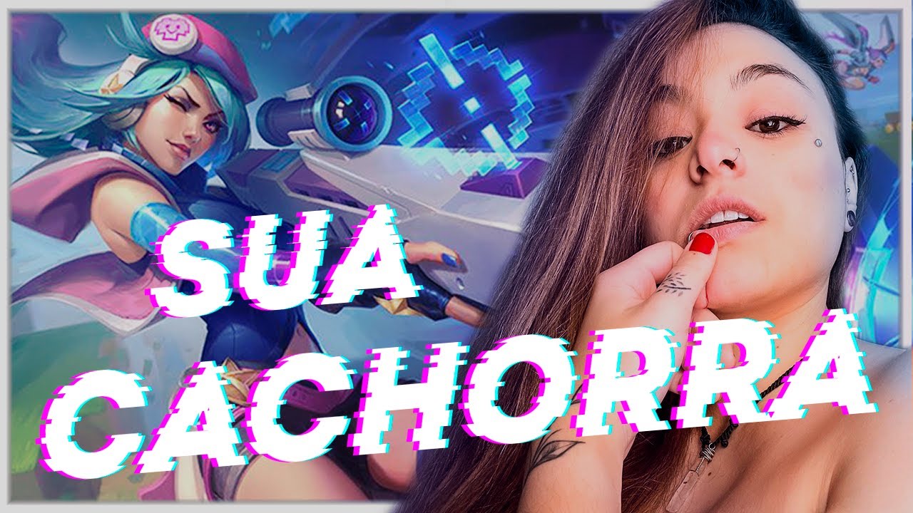 "SUA CACHORRA" - League of Legends