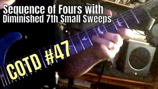 Sequence of Fours with Diminished 7th Small Sweeps | ShredMentor Challenge of the Day #47