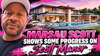 MARSAU SCOTT GIVES AN UPDATE ON SCOTT'S MANOR
