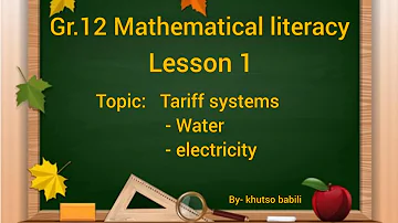 Grade 12 Mathematical literacy Tariff Systems