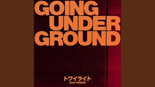 トワイライト(2026 version) - Twilight (2026 Version) - GOING UNDER GROUND
