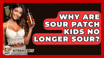 Why Are Sour Patch Kids No Longer Sour? - Beverage Buff