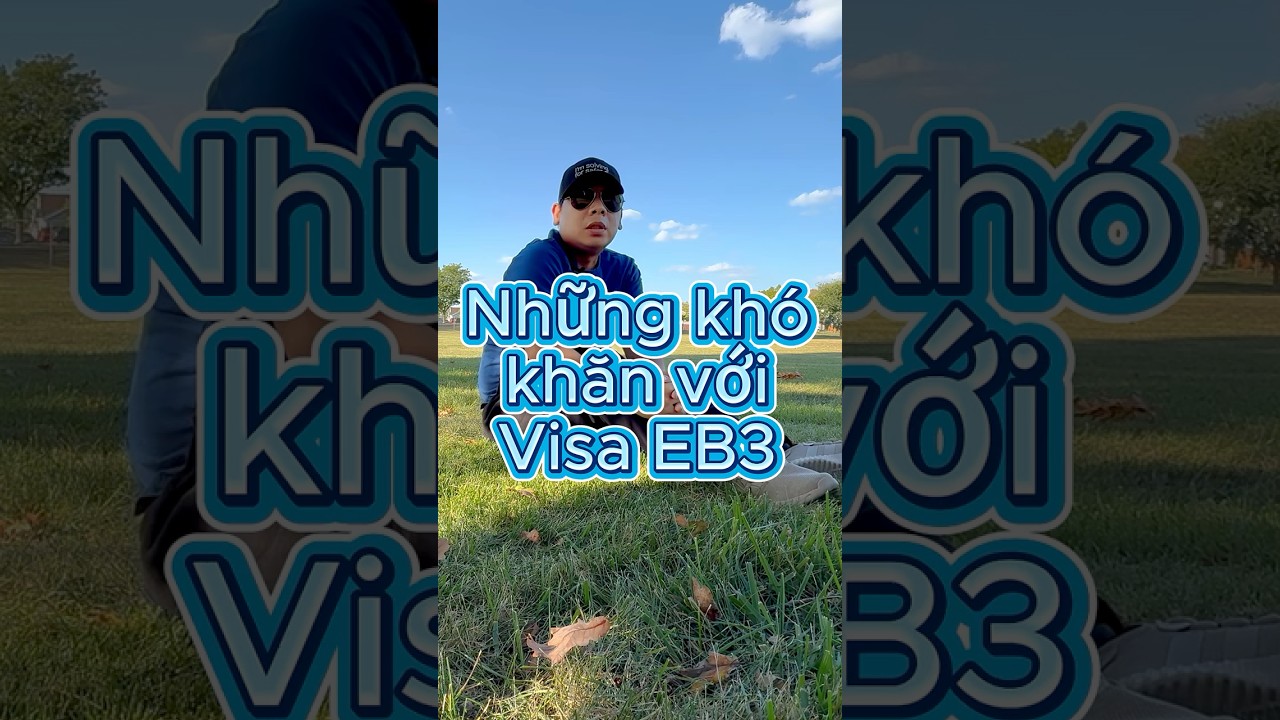 #1. Những khó khăn của EB3 Visa 