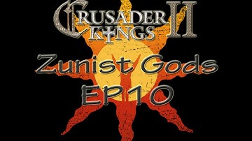 Crusader Kings 2 - Zunist Gods - EP10