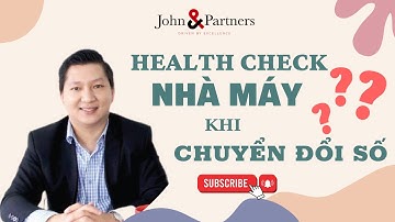 Health Check nhà máy khi Chuyển đổi số | TS Ngô Công Trường J&P
