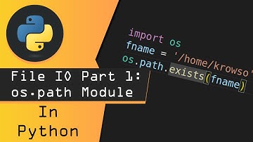 Python File I/O Part 1: OS Path Module