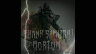 PHONK SAMURAI MORTUM
