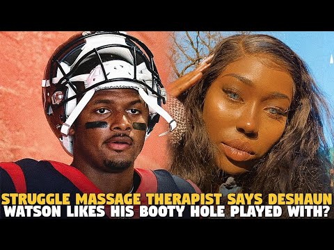 Struggle Massage Therapist Says Deshaun Watson Likes His B00ty H0le Played WITH???????