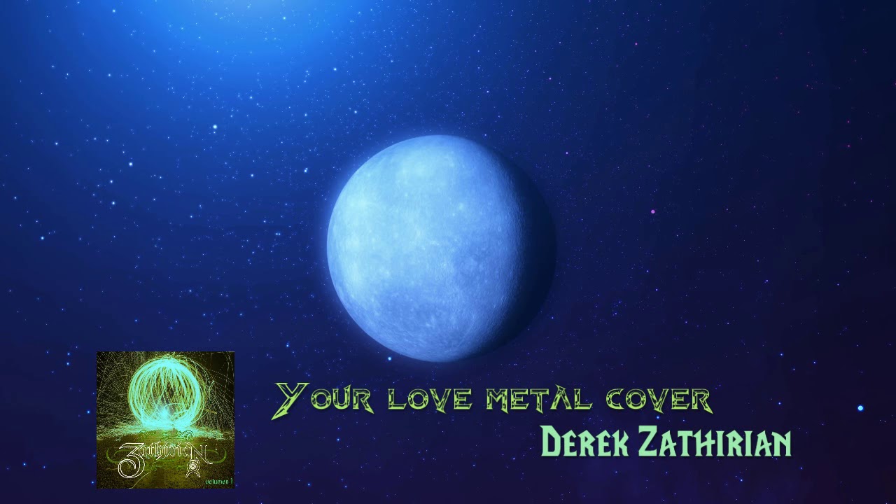 Your love metal cover by Derek Zathirian YouTube
