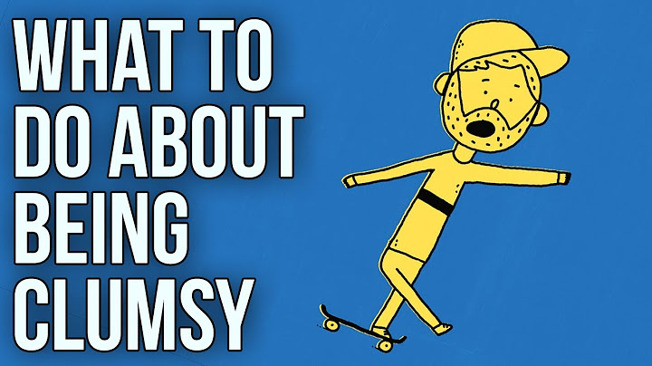 What to Do About Being Clumsy