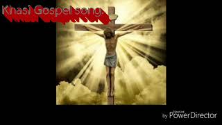 U khrist halor diengphna/Khasi gospel song.
